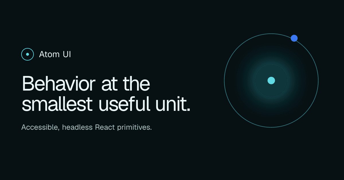 Atom UI — Behavior at the smallest useful unit